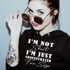 I'm Not Short I'm Concentrated Fun Size Hoodie